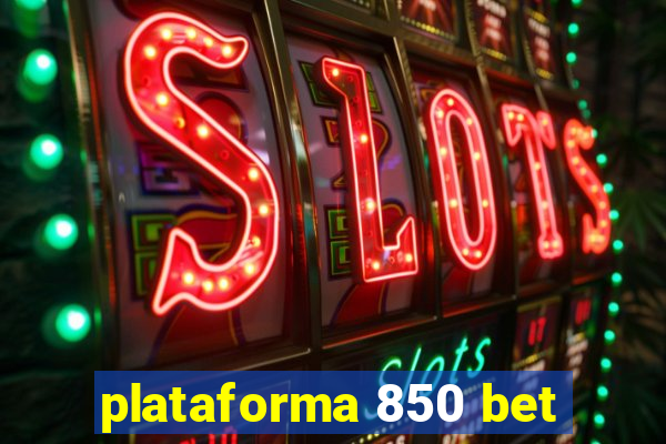 plataforma 850 bet