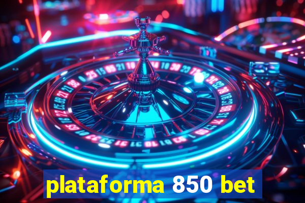 plataforma 850 bet