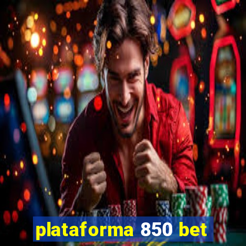 plataforma 850 bet