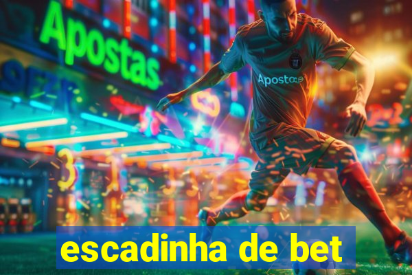 escadinha de bet