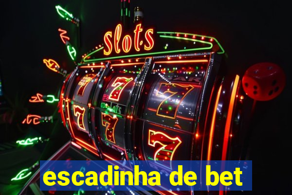 escadinha de bet