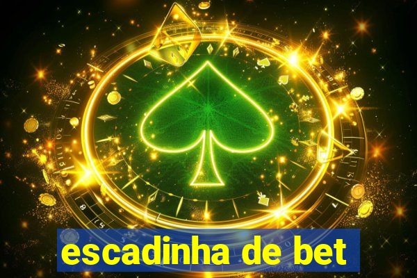 escadinha de bet