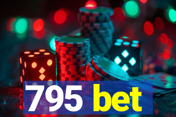 795 bet