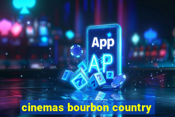 cinemas bourbon country