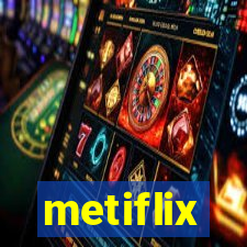 metiflix