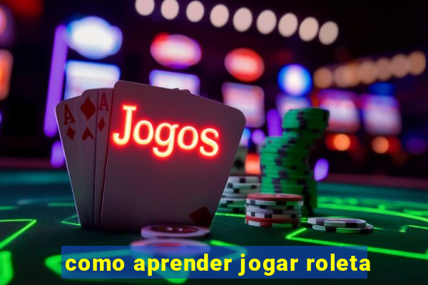 como aprender jogar roleta