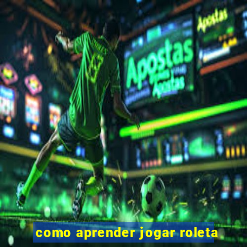 como aprender jogar roleta