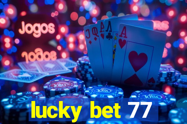 lucky bet 77