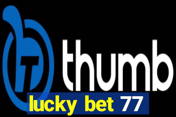 lucky bet 77