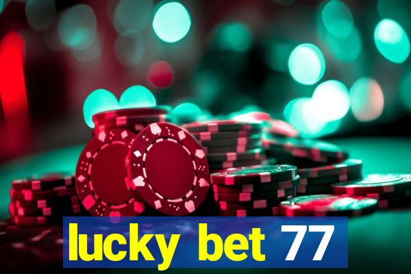 lucky bet 77