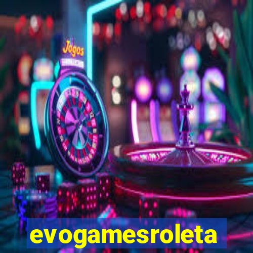 evogamesroleta