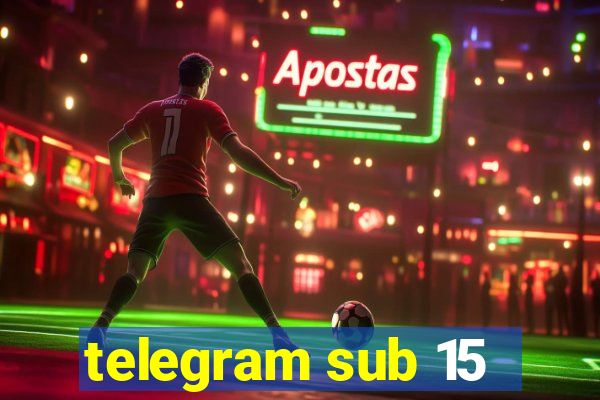 telegram sub 15