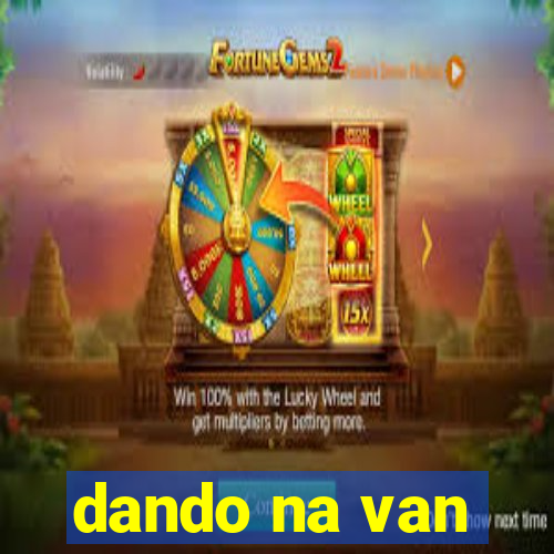 dando na van