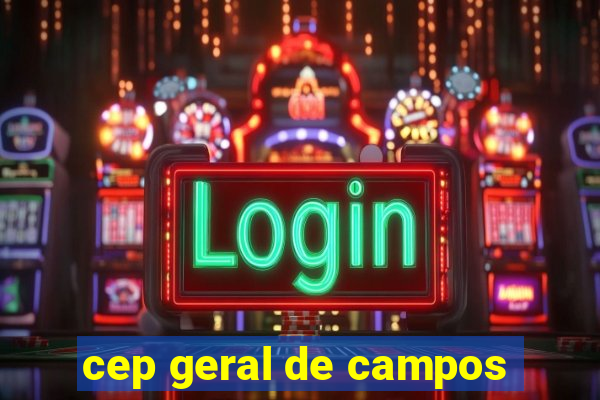 cep geral de campos