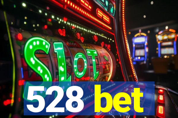 528 bet