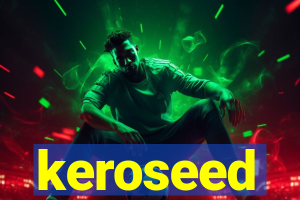 keroseed