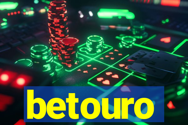 betouro