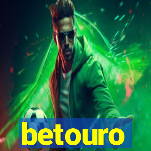 betouro