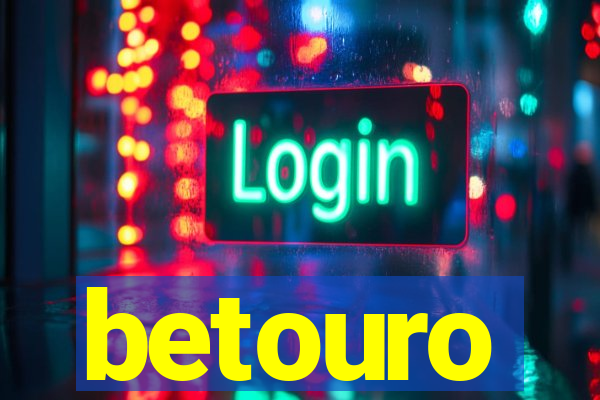 betouro