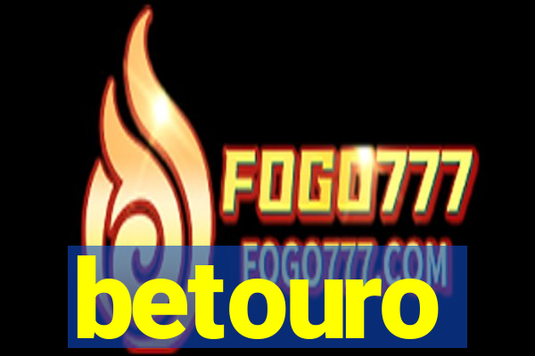 betouro