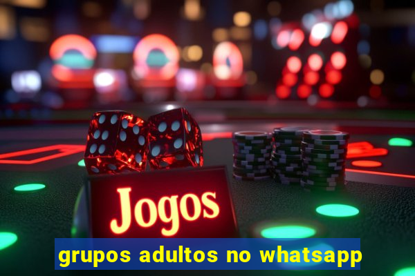 grupos adultos no whatsapp