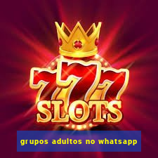 grupos adultos no whatsapp