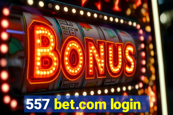 557 bet.com login