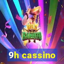 9h cassino