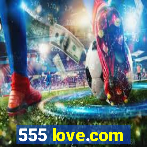 555 love.com