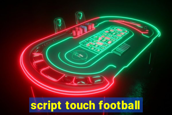 script touch football