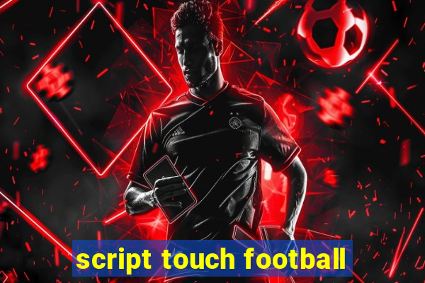 script touch football