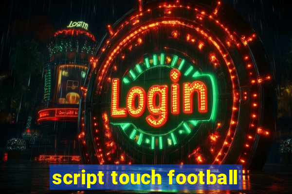 script touch football