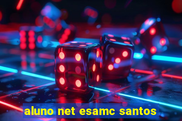 aluno net esamc santos