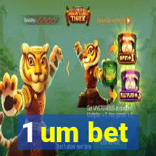 1 um bet