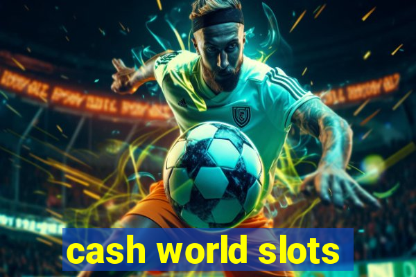 cash world slots