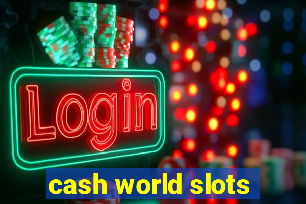 cash world slots