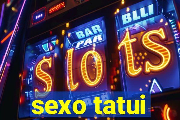 sexo tatui