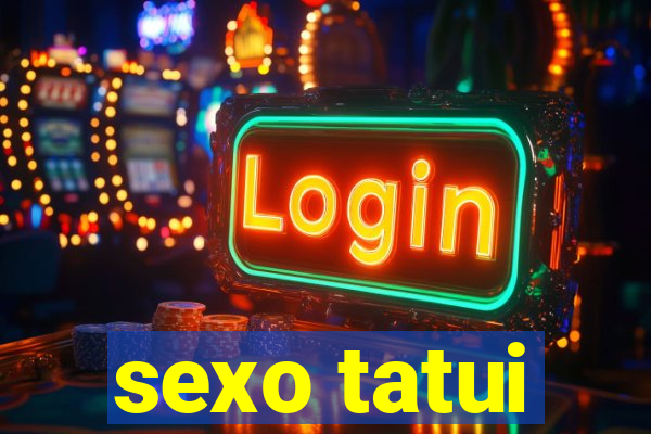 sexo tatui