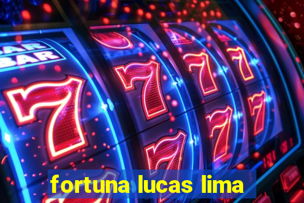 fortuna lucas lima