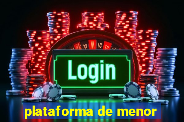 plataforma de menor