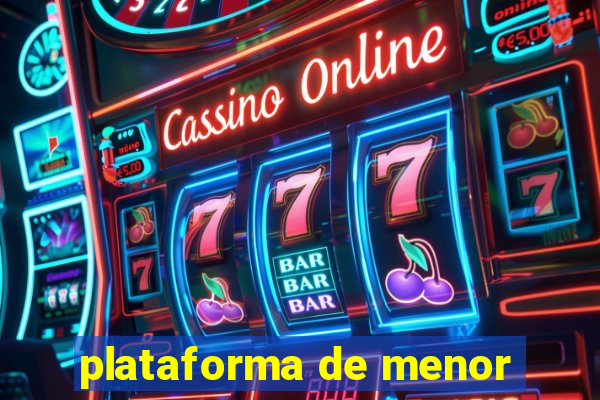 plataforma de menor