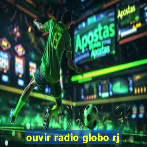 ouvir radio globo rj