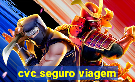 cvc seguro viagem