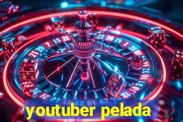 youtuber pelada