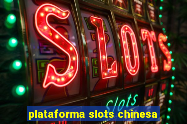 plataforma slots chinesa