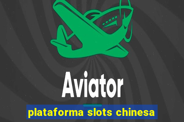 plataforma slots chinesa