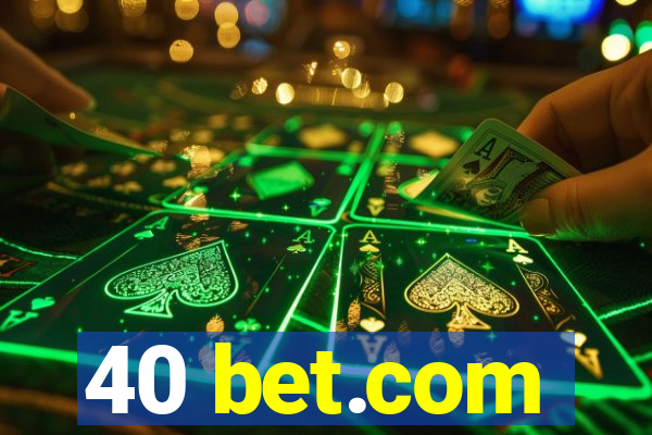 40 bet.com