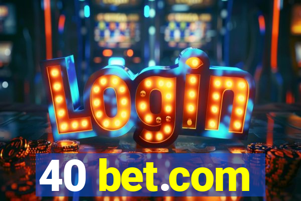 40 bet.com