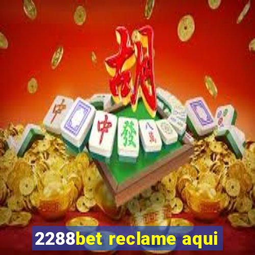 2288bet reclame aqui