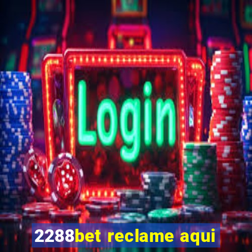 2288bet reclame aqui